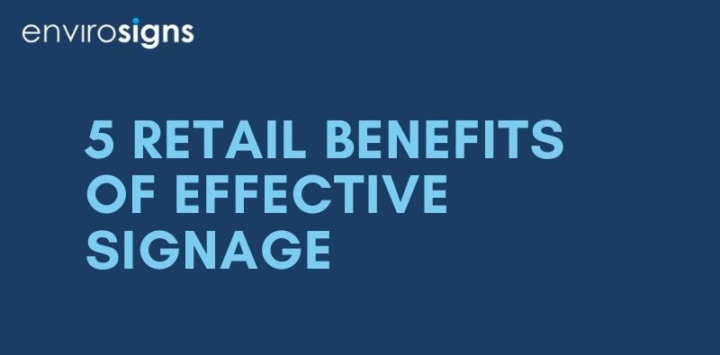 5 Retail Benefits Of Effective Signage